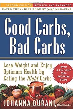 portada Good Carbs, bad Carbs: Lose Weight and Enjoy Optimum Health by Eating the Right Carbs (en Inglés)