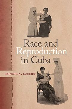 portada Race and Reproduction in Cuba (Race in the Atlantic World, 1700–1900 Ser. )
