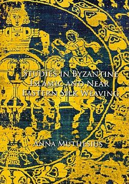 portada Studies in Byzantine, Islamic and Near Eastern Silk Weaving (en Inglés)