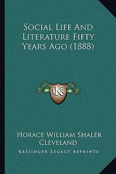 portada social life and literature fifty years ago (1888) (in English)