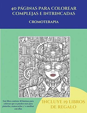 portada Cromoterapia (40 Páginas Para Colorear Complejas e Intrincadas): Este Libro Contiene 40 Láminas Para Colorear que se Pueden Usar Para Pintarlas,.   Y Descargarse en  e Incluye Otros 19 li