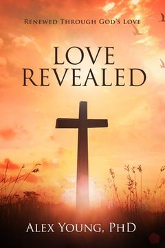 portada Love Revealed: Renewed Through God's Love (en Inglés)