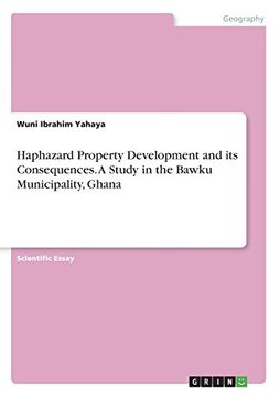 portada Haphazard Property Development and its Consequences. A Study in the Bawku Municipality, Ghana