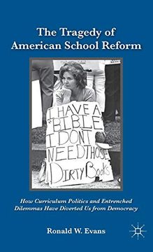 portada The Tragedy of American School Reform: How Curriculum Politics and Entrenched Dilemmas Have Diverted us From Democracy (in English)
