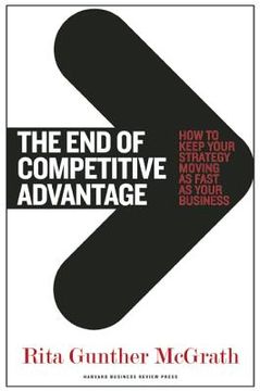 portada the end of competitive advantage: how to keep your strategy moving as fast as your business