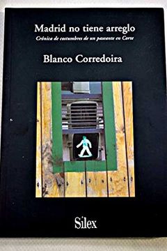 portada Madrid no tiene arreglo: Crónica de costumbres de un paseante en Corte (Libros de Autor) (in Spanish)