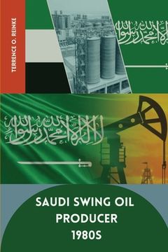 portada Saudi Swing Oil Producer 1980s (en Inglés)