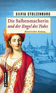 portada Die Salbenmacherin und der Engel des Todes: Historischer Roman (Historische Romane im Gmeiner-Verlag) (en Alemán)