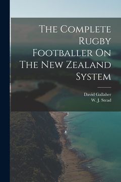 portada The Complete Rugby Footballer On The New Zealand System (en Inglés)