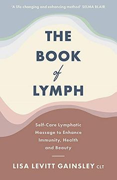 portada The Book of Lymph: Self-Care Lymphatic Massage to Enhance Immunity, Health and Beauty (en Inglés)