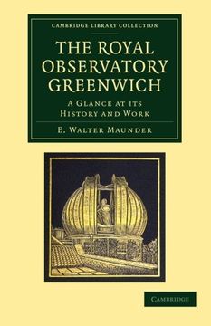 portada The Royal Observatory Greenwich: A Glance at its History and Work (Cambridge Library Collection - Astronomy) (en Inglés)