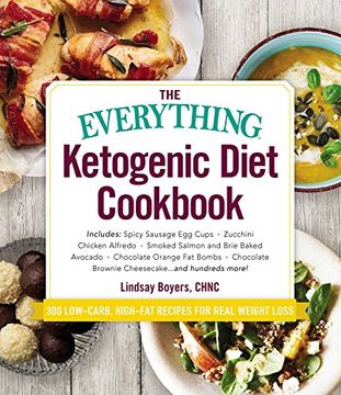 portada The Everything Ketogenic Diet Cookbook: Includes: - Spicy Sausage Egg Cups - Zucchini Chicken Alfredo - Smoked Salmon and Brie Baked Avocado - Chocola