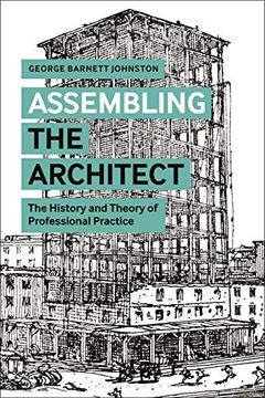 portada Assembling the Architect: The History and Theory of Professional Practice (in English)