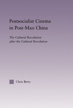 portada Postsocialist Cinema in Post-Mao China: The Cultural Revolution After the Cultural Revolution (East Asia: History, Politics, Sociology, Culture) (East Asia: History, Politics, Sociology and Culture) (en Inglés)