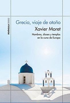 portada Grecia, Viaje de Otoño: Hombres, Dioses y Templos en la Cuna de Europa