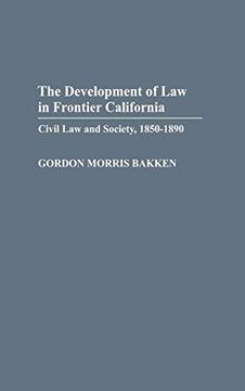 portada The Development of law in Frontier California: Civil law and Society, 1850-1890 (in English)