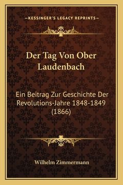 portada Der Tag Von Ober Laudenbach: Ein Beitrag Zur Geschichte Der Revolutions-Jahre 1848-1849 (1866) (en Alemán)