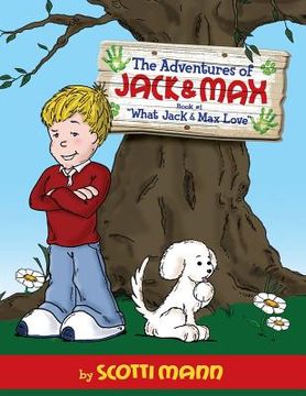 portada The Adventures of Jack and Max: Book 1: What Jack and Max Love (en Inglés)