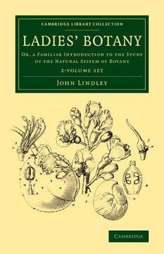 portada Ladies' Botany 2 Volume Set: Or, a Familiar Introduction to the Study of the Natural System of Botany (en Inglés)