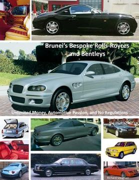 portada Brunei's Bespoke Rolls-Royces and Bentleys; Unlimited Money, Automotive Passion, and no Regulations (en Inglés)