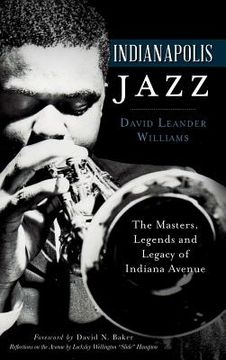 portada Indianapolis Jazz: The Masters, Legends and Legacy of Indiana Avenue (en Inglés)