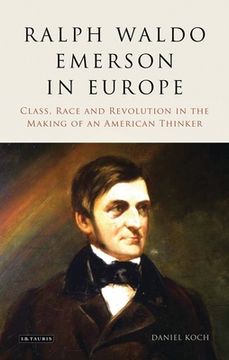 portada Ralph Waldo Emerson in Europe: Class, Race and Revolution in the Making of an American Thinker (en Inglés)