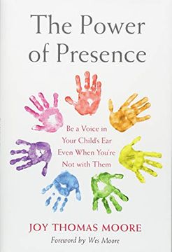 portada The Power of Presence: Be a Voice in Your Child's ear Even When You're not With Them 