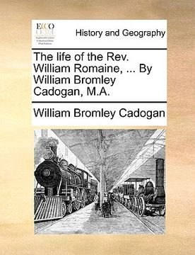 portada the life of the rev. william romaine, ... by william bromley cadogan, m.a. (en Inglés)