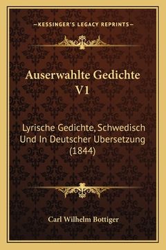 portada Auserwahlte Gedichte V1: Lyrische Gedichte, Schwedisch Und In Deutscher Ubersetzung (1844) (in German)