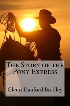 portada The Story of the Pony Express Glenn Danford Bradley (in English)