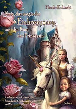 portada Nora, das Magische Einhornpony, und der Ring der Prinzessin - Kinderbuch ab 4 Jahren Über Freundschaft, Hilfsbereitschaft und mut (in German)