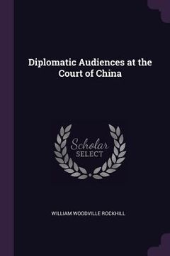 portada Diplomatic Audiences at the Court of China (en Inglés)