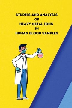 portada Studies and analysis of heavy metal ions in human blood samples (en Inglés)