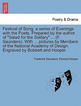 portada festival of song: a series of evenings with the poets. prepared by the author of "salad for the solitary" ... (f. saunders). with ... pi (en Inglés)