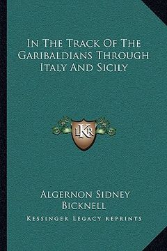portada in the track of the garibaldians through italy and sicily (en Inglés)