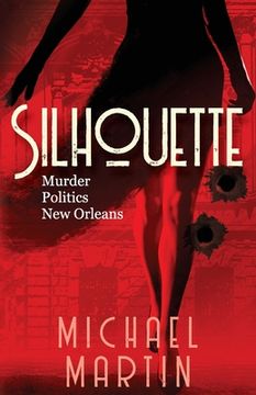 portada Silhouette: Murder. Politics. New Orleans.