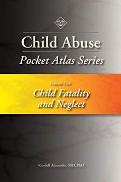 portada Child Abuse Pocket Atlas Series, Volume 5: Child Fatality and Neglect (en Inglés)