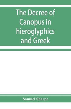 portada The decree of Canopus in hieroglyphics and Greek (en Inglés)