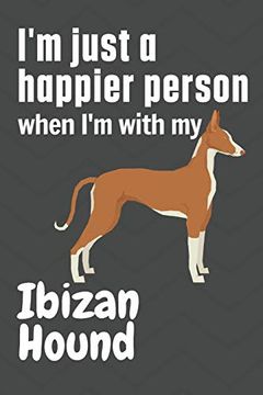 portada I'm Just a Happier Person When i'm With my Ibizan Hound: For Ibizan Hound dog Fans (en Inglés)