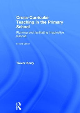 portada Cross-Curricular Teaching in the Primary School: Planning and Facilitating Imaginative Lessons (en Inglés)