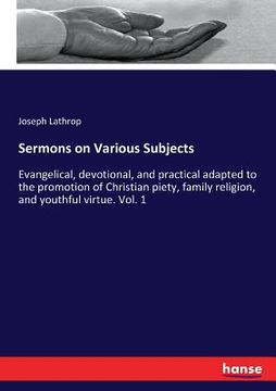 portada Sermons on Various Subjects: Evangelical, devotional, and practical adapted to the promotion of Christian piety, family religion, and youthful virt