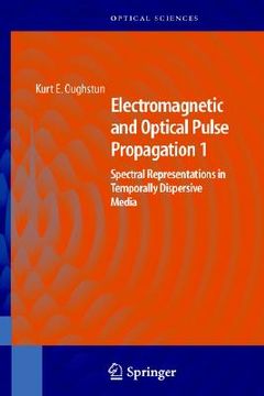 portada electromagnetic and optical pulse propagation 1: spectral representations in temporally dispersive media (en Inglés)
