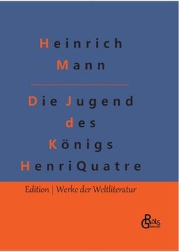 portada Die Jugend des Königs Henri Quatre (en Alemán)