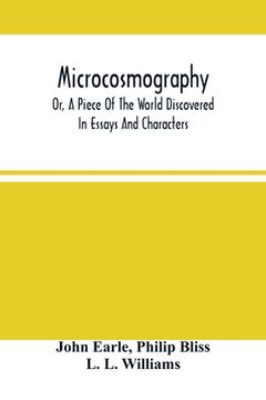 portada Microcosmography, Or, A Piece Of The World Discovered; In Essays And Characters (en Inglés)