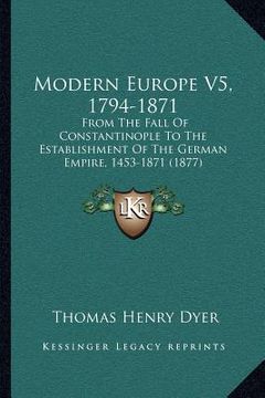 portada modern europe v5, 1794-1871: from the fall of constantinople to the establishment of the german empire, 1453-1871 (1877)