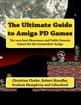 portada The Ultimate Guide to Amiga PD Games (en Inglés)
