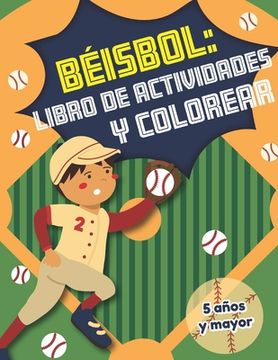 portada Béisbol y libro de actividades y colorear 5 años y mayor: En Español diferentes actividades para niñas y niños de deportes