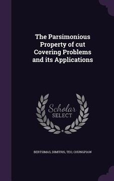 portada The Parsimonious Property of cut Covering Problems and its Applications (en Inglés)