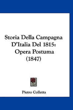 portada Storia Della Campagna D'Italia Del 1815: Opera Postuma (1847) (en Italiano)