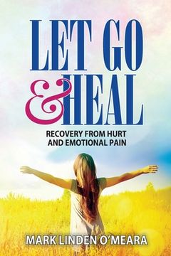 portada Let Go and Heal: Recovery from Hurt and Emotional Pain 